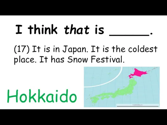 I think that is _____. (17) It is in Japan. It