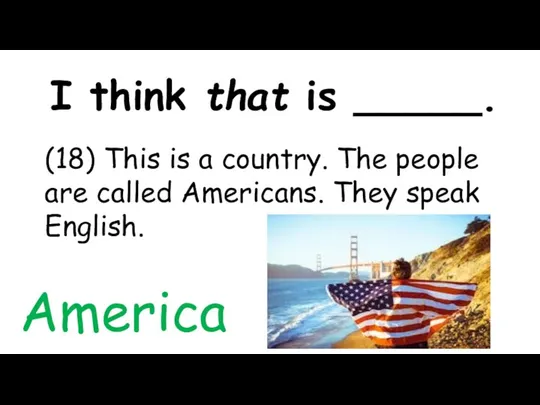 I think that is _____. (18) This is a country. The