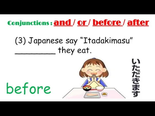 Conjunctions : and / or / before / after (3) Japanese