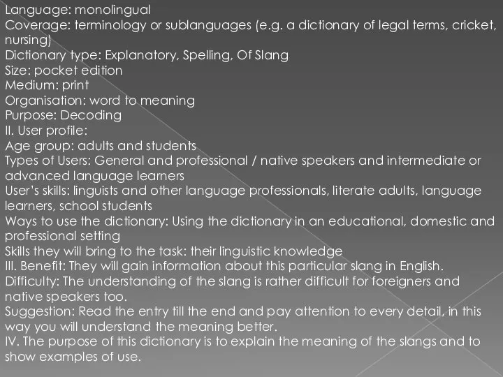 Language: monolingual Coverage: terminology or sublanguages (e.g. a dictionary of legal