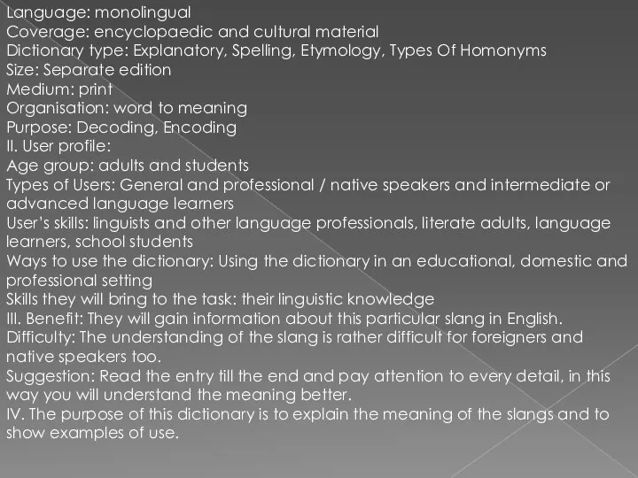 Language: monolingual Coverage: encyclopaedic and cultural material Dictionary type: Explanatory, Spelling,