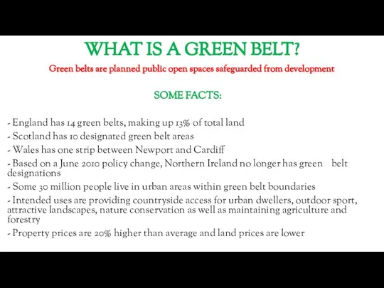 WHAT IS A GREEN BELT? Green belts are planned public open