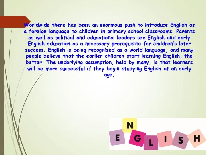 Worldwide there has been an enormous push to introduce English as