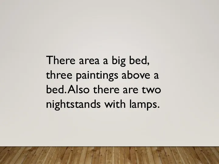 There area a big bed, three paintings above a bed. Also