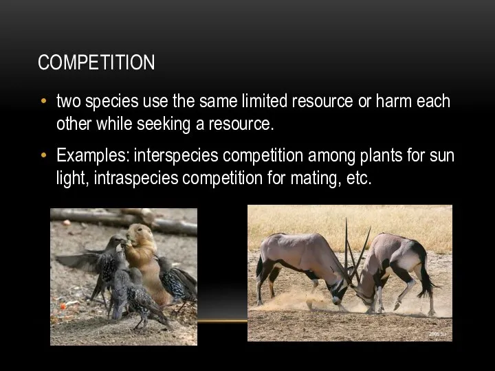 COMPETITION two species use the same limited resource or harm each