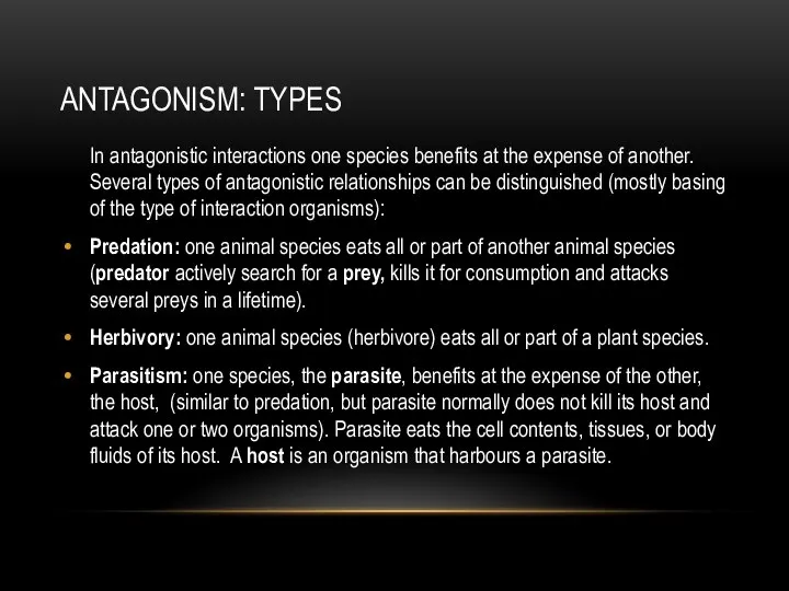 ANTAGONISM: TYPES In antagonistic interactions one species benefits at the expense