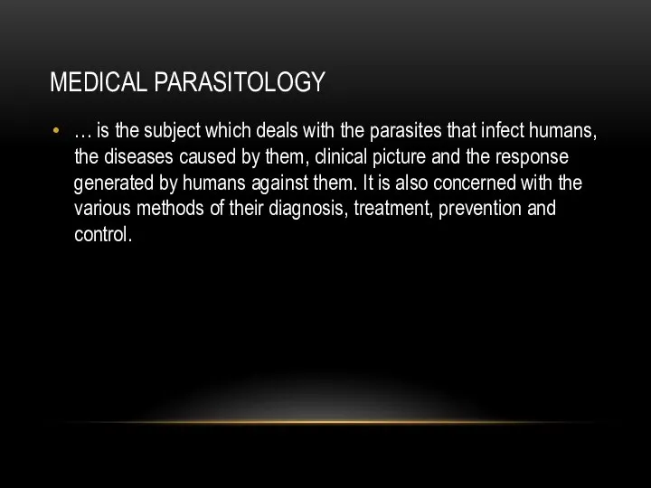 MEDICAL PARASITOLOGY … is the subject which deals with the parasites
