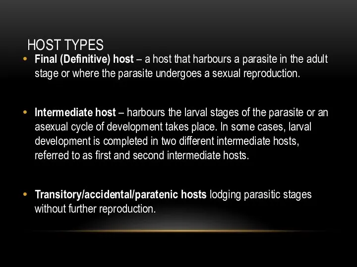 HOST TYPES Final (Definitive) host – a host that harbours a