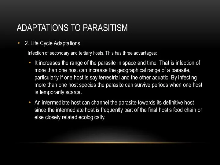 ADAPTATIONS TO PARASITISM 2. Life Cycle Adaptations Infection of secondary and