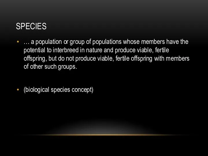 SPECIES … a population or group of populations whose members have