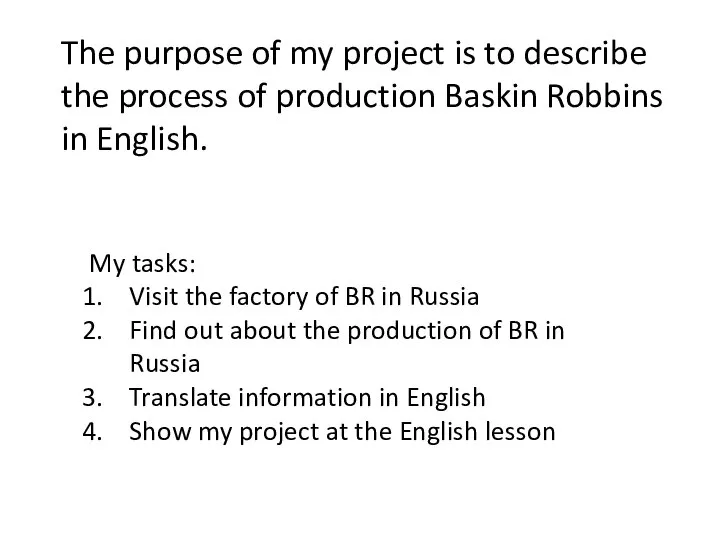The purpose of my project is to describe the process of