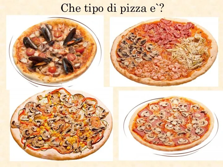 Che tipo di pizza e`?