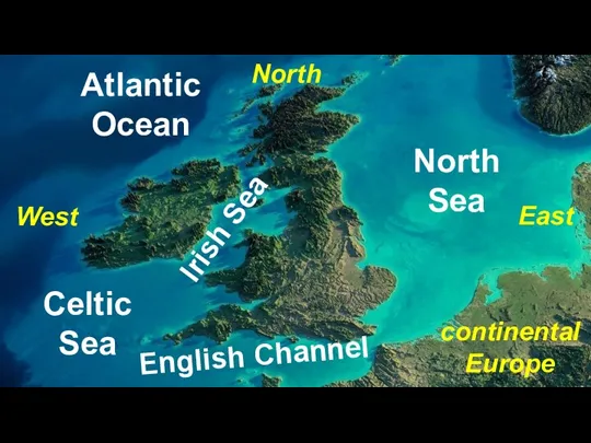 North Sea English Channel Celtic Sea Atlantic Ocean Irish Sea continental Europe North West East