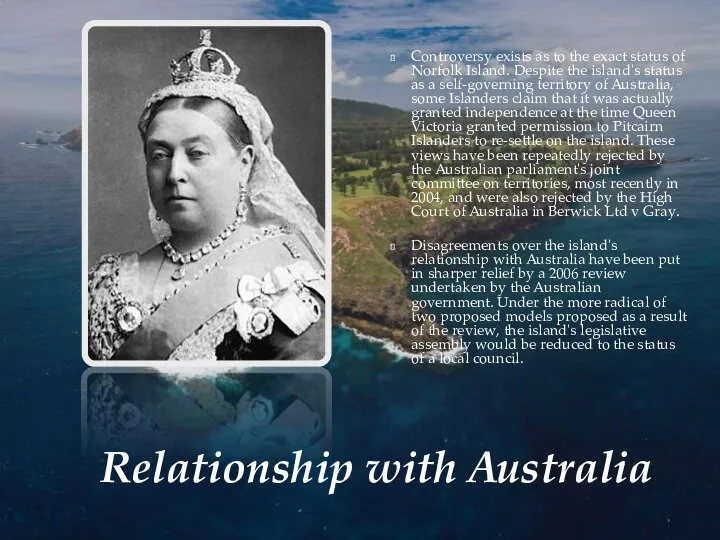 Relationship with Australia Controversy exists as to the exact status of