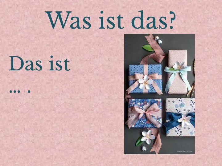 Was ist das? Das ist … .