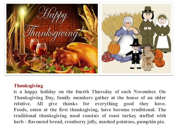 Thanksgiving is a happy holiday on the fourth Thursday of each
