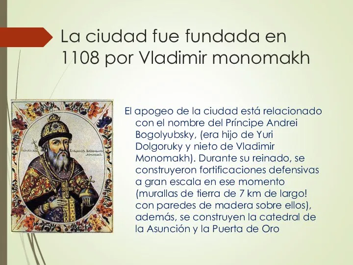 La ciudad fue fundada en 1108 por Vladimir monomakh El apogeo