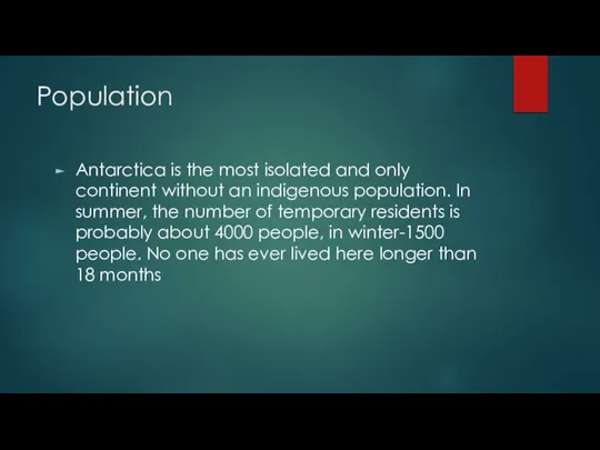 Population Antarctica is the most isolated and only continent without an