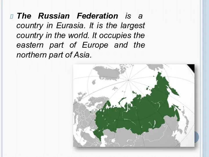 The Russian Federation is a country in Eurasia. It is the