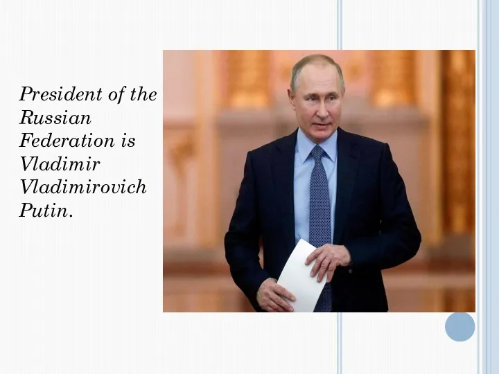 President of the Russian Federation is Vladimir Vladimirovich Putin.