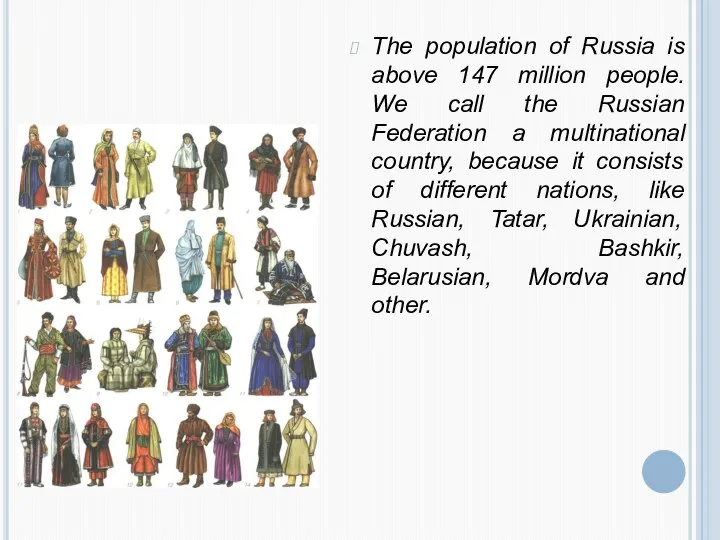 The population of Russia is above 147 million people. We call