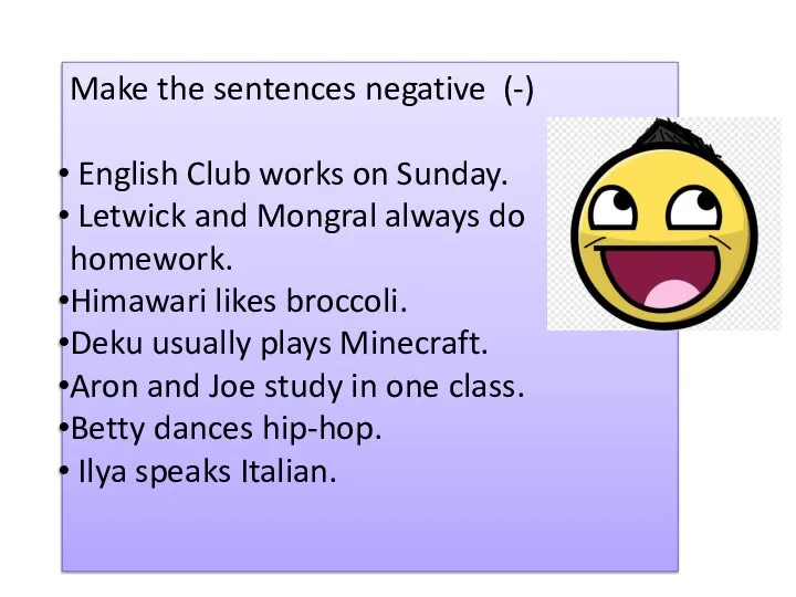 Make the sentences negative (-) English Club works on Sunday. Letwick