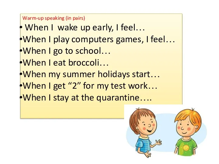 Warm-up speaking (in pairs) When I wake up early, I feel…