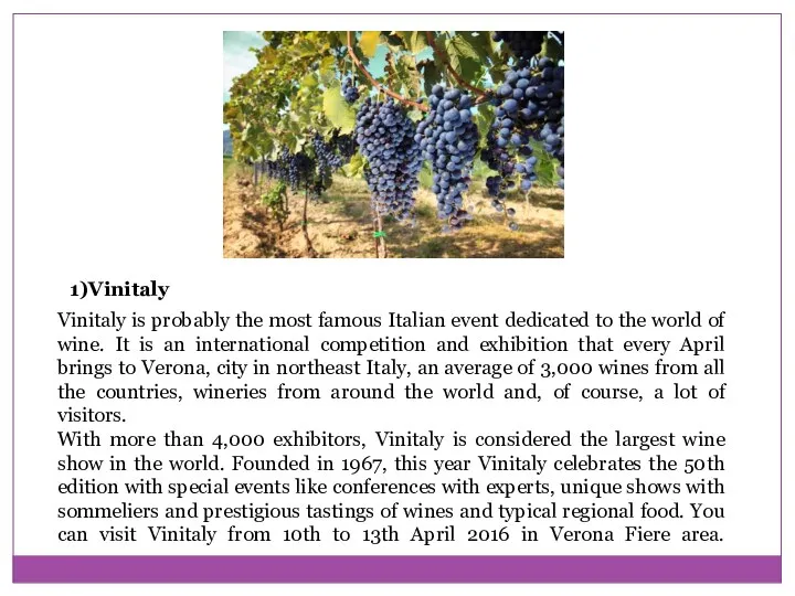 1)Vinitaly Vinitaly is probably the most famous Italian event dedicated to