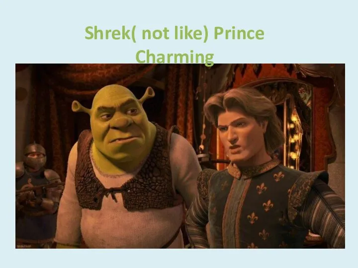 Shrek( not like) Prince Charming