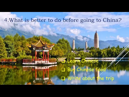 4.What is better to do before going to China? Learn Chinese