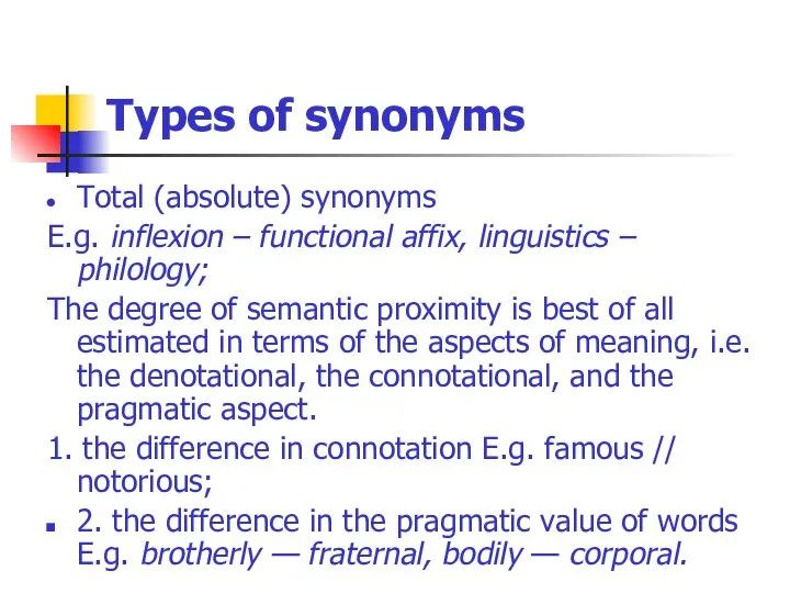 Types of synonyms Total (absolute) synonyms E.g. inflexion – functional affix,