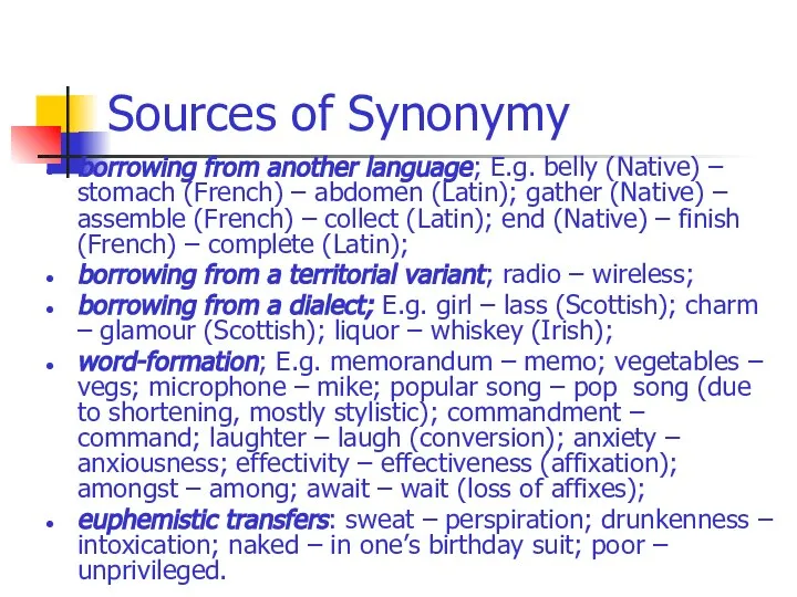 Sources of Synonymy borrowing from another language; E.g. belly (Native) –