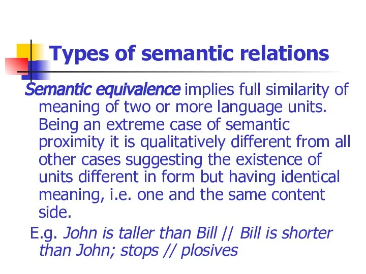 Types of semantic relations Semantic equivalence implies full similarity of meaning