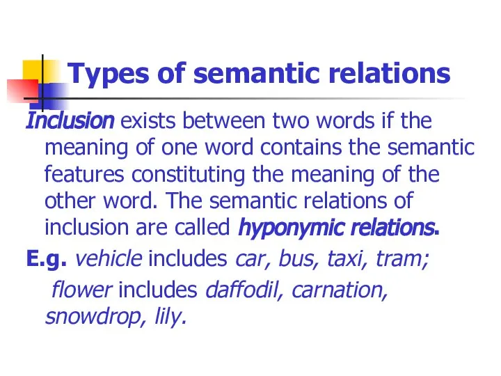 Types of semantic relations Inclusion exists between two words if the