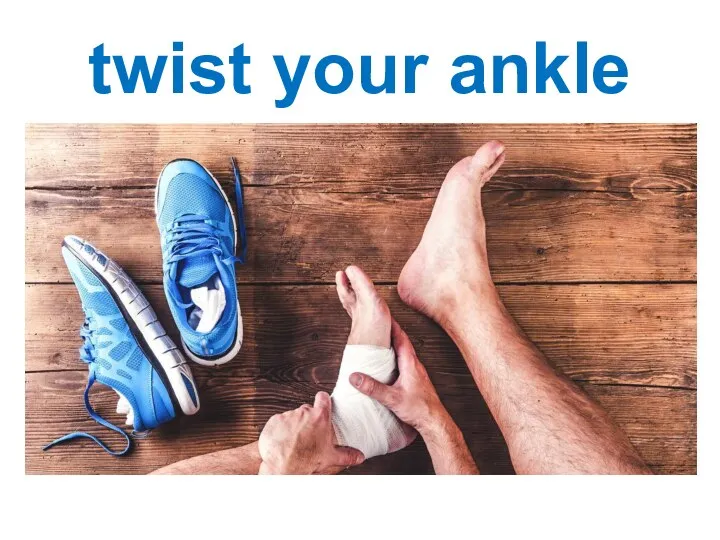 twist your ankle