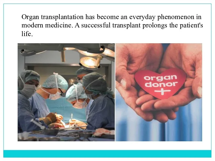 Organ transplantation has become an everyday phenomenon in modern medicine. A