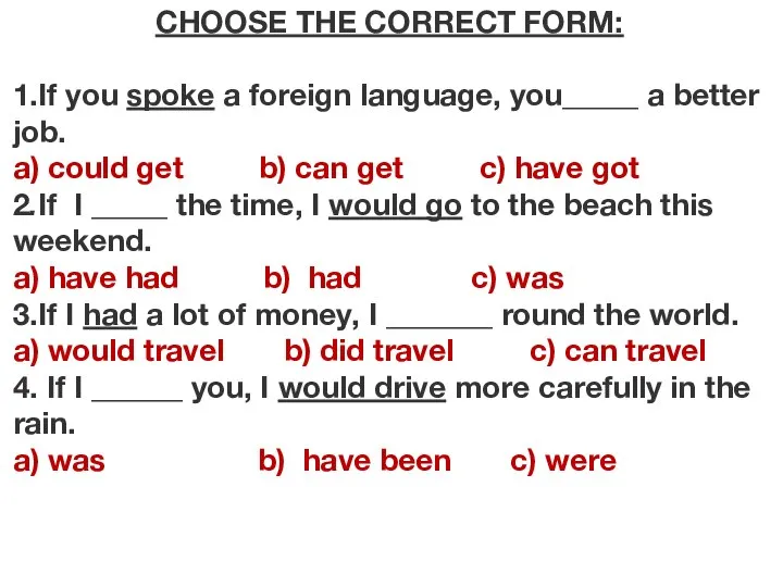 CHOOSE THE CORRECT FORM: 1.If you spoke a foreign language, you_____