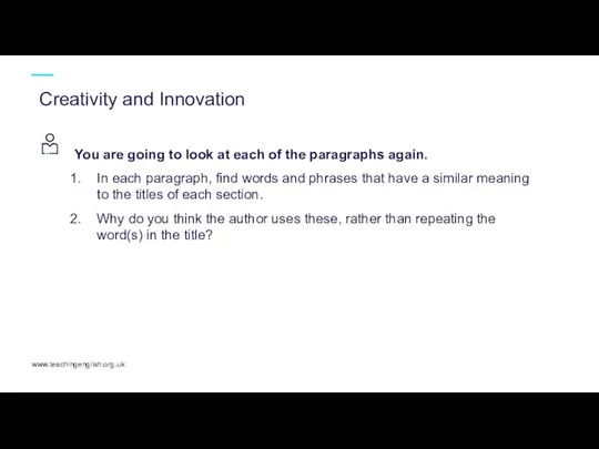 www.teachingenglish.org.uk Creativity and Innovation You are going to look at each