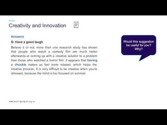 Creativity and Innovation www.teachingenglish.org.uk Answers D: Have a good laugh Believe