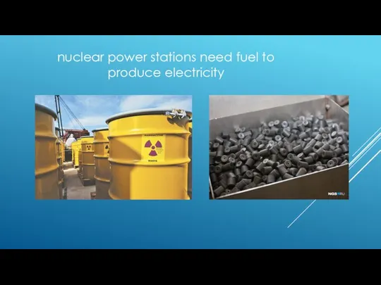 nuclear power stations need fuel to produce electricity