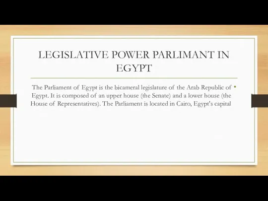 LEGISLATIVE POWER PARLIMANT IN EGYPT The Parliament of Egypt is the