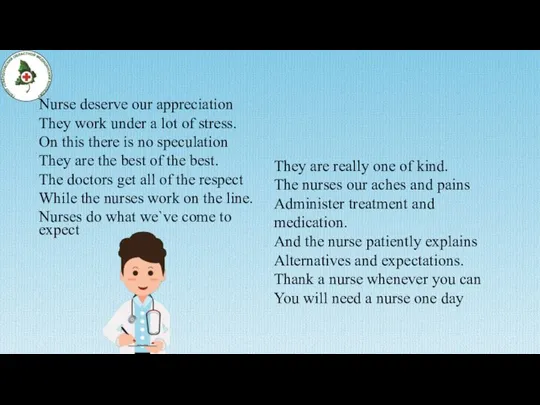 Nurse deserve our appreciation They work under a lot of stress.