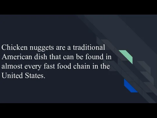 Chicken nuggets are a traditional American dish that can be found