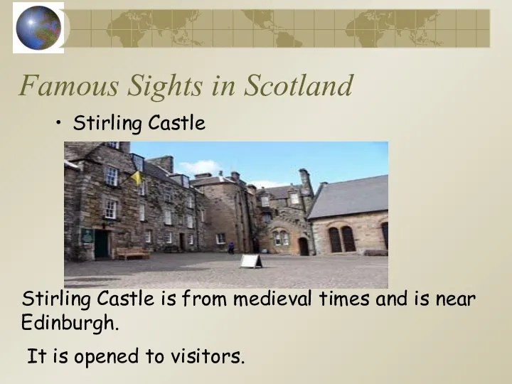 Famous Sights in Scotland Stirling Castle Stirling Castle is from medieval