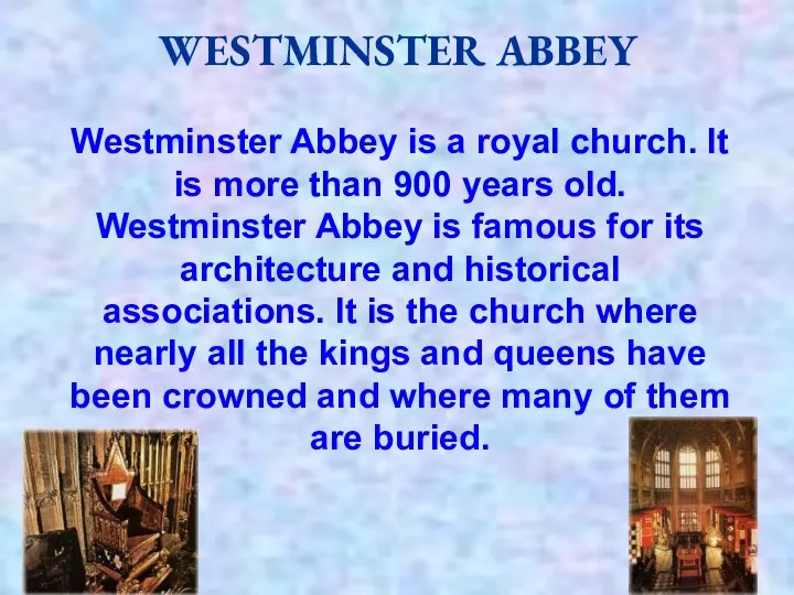 Westminster Abbey is a royal church. It is more than 900