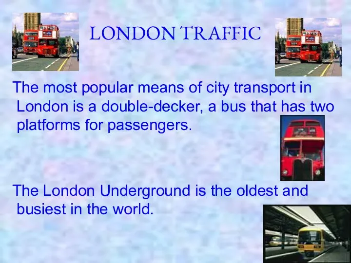 LONDON TRAFFIC The most popular means of city transport in London