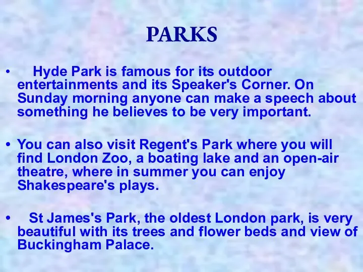 PARKS Hyde Park is famous for its outdoor entertainments and its