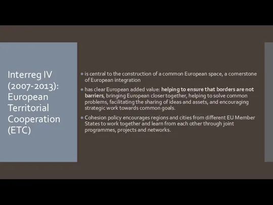 Interreg IV (2007-2013): European Territorial Cooperation (ETC) is central to the