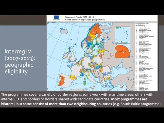 Interreg IV (2007-2013): geographic eligibility The programmes cover a variety of