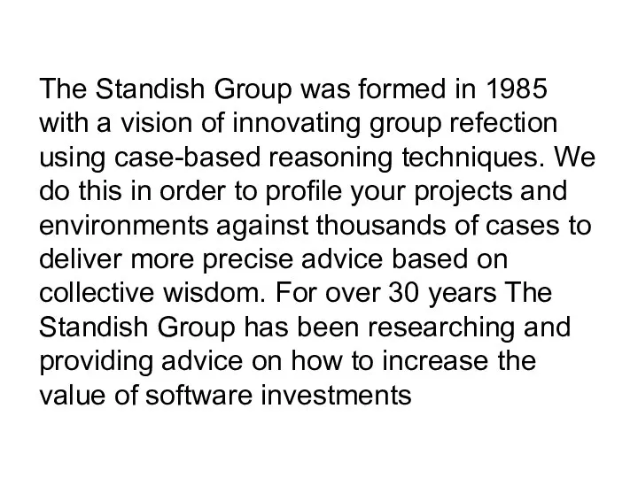 The Standish Group was formed in 1985 with a vision of